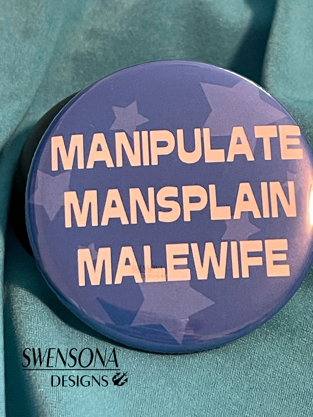 Manipulate Mansplain Malewife Button Badge